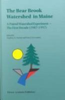 The Bear Brook Watershed in Maine: A Paired Watershed Experiment - The First Decade (1987-1997) (Environmental Monitoring and Assessment, 55/1) 0792356284 Book Cover