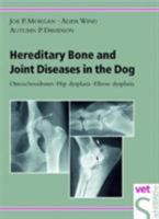 Hereditary Bone and Joint Diseases in the Dog: Osteochondroses, Hip Dysplasia, Elbow Dysplasia 3877065481 Book Cover