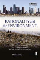 Rationality and the Environment: Decision-Making in Environmental Politics and Assessment 1844075249 Book Cover