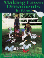 Making Lawn Ornaments in Wood: Complete Techniques and Patterns 1565230663 Book Cover