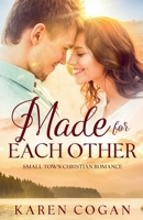 Made for Each Other: A Contemporary Christian Romance 1393927092 Book Cover