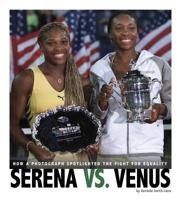 Serena vs. Venus: How a Photograph Spotlighted the Fight for Equality 0756555299 Book Cover