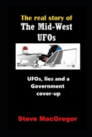 The Real Story of the Mid-West UFOs: Ufos, Lies and a Government Cover-Up 1719893993 Book Cover