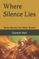 Where Silence Lies: Some Secrets Are Never Buried B0FDQSPNYJ Book Cover