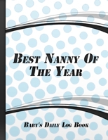 Best Nanny Of The Year: Baby Logbook Track and Monitor Your Newborn 1653604166 Book Cover