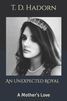 An Unexpected Royal: A Mother's Love B09GJS7SZG Book Cover