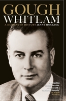 Gough Whitlam: A Moment in History 0522857051 Book Cover