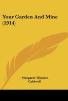 Your Garden and Mine 1167190769 Book Cover