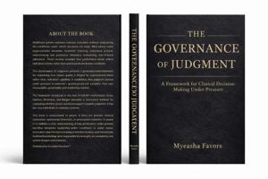 The Governance of Judgment: A Framework for Clinical Decision-Making Under Pressure B0GGV258Z3 Book Cover