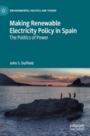 Making Renewable Electricity Policy in Spain: The Politics of Power 3030756408 Book Cover