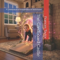 The Cardboard Castle: A Celebration of Imagination & Sisterhood (Imagine That!) B0GPCHFV9T Book Cover
