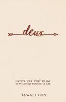 Deux: Uncover Your Story to Live an Intuitively Purposeful Life 0999041134 Book Cover