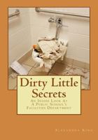 Dirty Little Secrets: An Inside Look at a Public School 1978348762 Book Cover