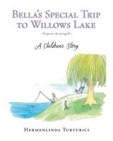 Bella's Special Trip to Willows Lake 1640821848 Book Cover