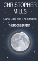 Carlo Cool and The Starbox: The Moon Serpent 1687673683 Book Cover