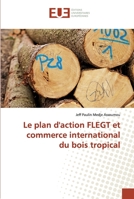 Le plan d'action FLEGT et commerce international du bois tropical 6138469615 Book Cover