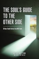 The Soul's Guide To The Other Side: 25 Near-Death Stories From NDE Radio 0964034794 Book Cover