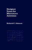 Designer Notes for Microwave Antennas (Artech House Antenna Library) 0890065217 Book Cover