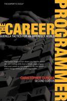The Career Programmer: Guerilla Tactics for an Imperfect World (Expert's Voice) 1590590082 Book Cover