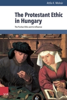 The Protestant Ethic in Hungary: The Puritan Ethic and Its Influence 3525540892 Book Cover