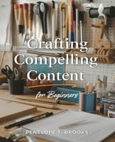 Crafting Compelling Content for beginners: Unlocking the Secrets to Earning Over Three Hundred Dollars per Article as a Digital Writer B0DPQGYDQ9 Book Cover