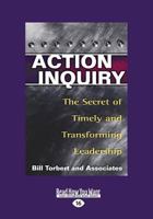 Action Inquiry: The Secret of Timely and Transforming Leadership 157675264X Book Cover
