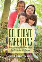 Deliberate Parenting: Empowering Children with the Essential 1/2 Dozen 1432761951 Book Cover