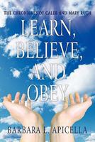 Learn, Believe, and Obey: The Chronicles of Caleb and Mary Ruth 1456751123 Book Cover