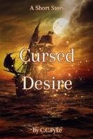Cursed Desire: A Short Fantasy Romance Story By C.C.Pyke B0CPLM4B77 Book Cover