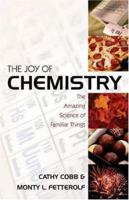 The Joy of Chemistry: The Amazing Science of Familiar Things 1591022312 Book Cover