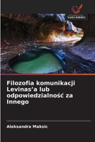 Filozofia komunikacji Levinas'a lub odpowiedzialnosc za Innego (Polish Edition) 6209518028 Book Cover