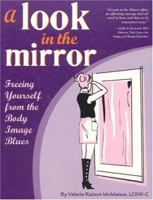 A Look in the Mirror: Freeing Yourself From the Body Image Blues 0878688978 Book Cover