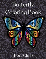 Butterfly Coloring Book for Adults: Amazing Butterflies Adults Coloring Book for Fun and Stress Relief Relieving Stress and Relaxation Relieving Stress and Relaxation 50 Unique Designs 1803839082 Book Cover
