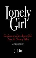 Lonely Girl: Confessions of an Asian Girl's Love & Fear of Men 1728845130 Book Cover