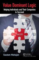 Value Dominant Logic: Helping Individuals and Their Companies to Succeed 0367030578 Book Cover