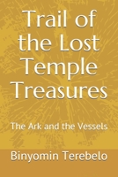 Trail of the Lost Temple Treasures: The Ark and the Vessels 1973576104 Book Cover