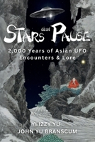 Stars That Pause : Ancient Lore, Modern Mysteries, and 2,000 Years of Asian UFO Encounters 1953124054 Book Cover