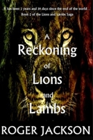 A Reckoning of Lions and Lambs: Lions and Lambs Saga: Book 2 B083XVYZSJ Book Cover