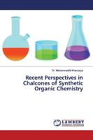 Recent Perspectives in Chalcones of Synthetic Organic Chemistry 6139447534 Book Cover