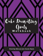 Cake Decorating Goals Workbook 0983748233 Book Cover