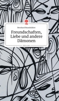 Freundschaften, Liebe und andere Dämonen. Life is a Story (German Edition) 3990872338 Book Cover