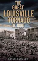 The Great Louisville Tornado of 1890 1596298928 Book Cover