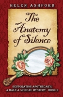 The Anatomy of Silence: Restoration Apothecary: A Hale & Moreau Mystery - Book 2 B0GKX857C8 Book Cover