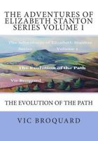 The Adventures of Elizabeth Stanton Series Volume 1 the Evolution of the Path 1941415334 Book Cover