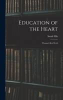 Education of the Heart: Woman's Best Work 1018884955 Book Cover