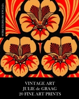 Vintage Art: Julie de Graag 20 Fine Art Prints: Ephemera for Framing, Home Decor, Collage, Decoupage and Junk Journals 1006590889 Book Cover