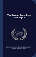 The Country Dance Book Volume pt.4 1340471744 Book Cover