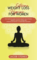 Extreme weight loss hypnosis for women: The complete guide to rapid weight loss hypnosis. Improve your self-esteem and increase motivation to transform your body. 1802359745 Book Cover