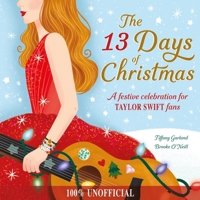 The 13 Days of Christmas: A Festive Celebration for Taylor Swift Fans 1444973088 Book Cover