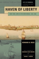 Haven of Liberty: New York Jews in the New World, 1654-1865 1479803510 Book Cover